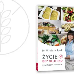 Bez glutenu? Jak zacząć i cieszyć się smakiem praktyczny poradnik
