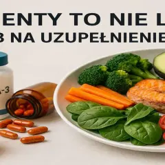 Suplementy to nie leki, to sposób na uzupełnienie diety. Witamina D, Omega-3, łosoś, warzywa i owoce – zdrowy wybór.