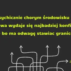 W psychicznie chorym środowisku, gdzie psychopatia może być normą, osoba zdrowa, stawiająca granice, wydaje się konfliktowa. Strzałki symbolizują różne ścieżki.