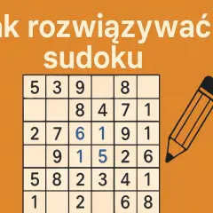 Jak rozwiązywać sudoku? Plansza z liczbami i ołówek sugerują, że chodzi o logiczną grę.