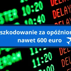 Odszkodowanie za opóźniony lot: nawet 600 euro. Tablica lotów z informacją o opóźnieniach.