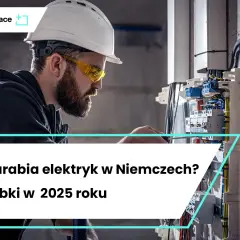 Ile zarobi pomocnik elektryka w Niemczech? Stawki, netto i porady eksperta