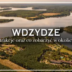 Wdzydze Tucholskie: malownicze jeziora, lasy i urokliwe wsie. Odkryj atrakcje i piękno okolicy.
