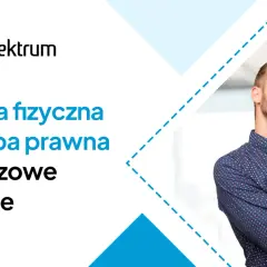 Mężczyzna zastanawia się nad kluczowymi różnicami między osobą fizyczną a osobą prawną. Logo "spektrum" w lewym górnym rogu.