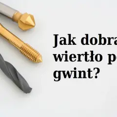 Jakie wiertło pod gwint? Oblicz idealny rozmiar dla metrycznych gwintów