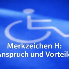 Das Merkzeichen H steht für eine Begleitperson und gewährt Anspruch auf bestimmte Vorteile.