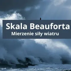 Skala Beauforta: tabela mierzenia siły wiatru na tle wzburzonego morza.