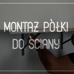 Jak zamontować półkę bez problemów - krok po kroku do sukcesu