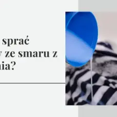 Jak usunąć smar z bluzy? Skuteczne metody krok po kroku