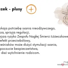 Jaki smoczek dla noworodka? Lista plusów: uspokaja, reguluje, zmniejsza ryzyko SŚL, działa przeciwbólowo, daje bezpieczeństwo i wytchnienie rodzicom.