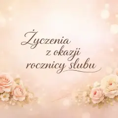 Delikatne róże i napisy "Życzenia z okazji rocznicy ślubu" na pastelowym tle. Idealne krótkie życzenia na rocznicę ślubu.