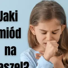 Jaki miód na kaszel? Odkryj skuteczne sposoby na ulgę