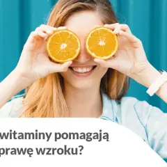 Co jeść na poprawę wzroku - lista najskuteczniejszych produktów i witamin