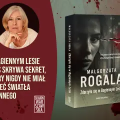 Autorka Małgorzata Rogala i jej kryminał "Zdarzyło się w Bagiennym Lesie". Skutki wycinania opisów przyrody na rzecz tempa akcji w kryminałach.