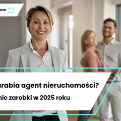 Agent nieruchomości bez licencji? Sprawdź, jak zacząć i ile zarobisz