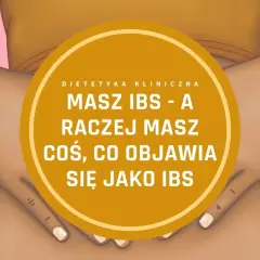 Grafika przedstawia brzuch, sugerując ból w jamie brzusznej. Tekst "Masz IBS - a raczej masz coś, co objawia się jako IBS" sugeruje, że objawy zespołu jelita drażliwego mogą być mylące.