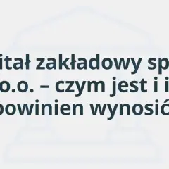 Kapitał zakładowy spółki z o.o. – czym jest i ile powinien wynosić? Grafika z ikoną budynku banku i tekstem.
