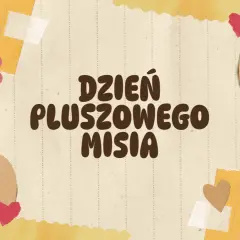 Urocza grafika z napisem "Dzień Pluszowego Misia", z wesołym żółtym kurczaczkiem i pluszowym misiem.