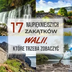 Niezapomniane atrakcje w Walii, które musisz zobaczyć na własne oczy