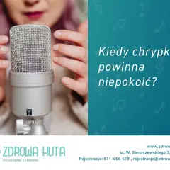 Kiedy chrypka powinna niepokoić? Dowiedz się, co na chrypkę i kiedy szukać pomocy medycznej.