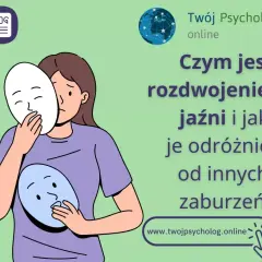 Dysocjacyjne zaburzenie tożsamości: Objawy, przyczyny i jak odróżnić od schizofrenii