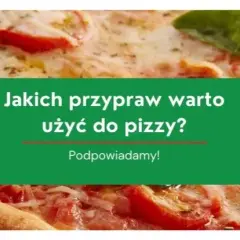 Jakie przyprawy do pizzy sprawią, że zachwycisz swoich gości