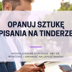 Para opanować sztukę pisania na Tinderze, potrzebne są profesjonalne strategie, by wyróżnić się i umówić na randki.