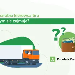 Ile można zarobić na tirach w Polsce? Dowiedz się prawdy o zarobkach