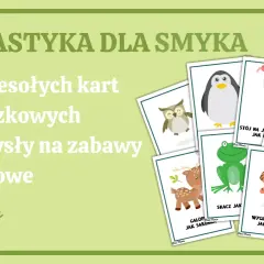 Karty z pomysłami na zabawy ruchowe dla dzieci, np. "Skacz jak żaba", "Wyginaj grzbiet jak tygrys".