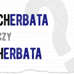 Jak poprawnie pisać herbata? Zasady pisowni i odmiany