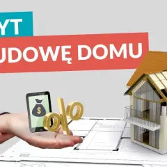 Kredyt na dokończenie budowy domu - Jakie są dostępne opcje kredytowe na budowę?