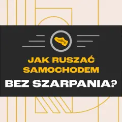 Jak ruszać samochodem bez szarpania? Płynność i trwałość auta!