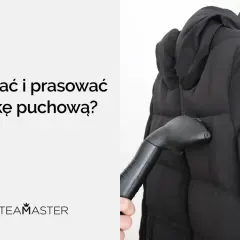 Jak prać kurtkę puchową? Para z parownicy odświeża czarną kurtkę puchową, przywracając jej objętość.
