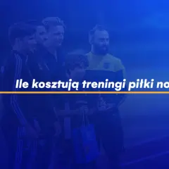 Ile kosztują treningi piłki nożnej? Sprawdź ceny w różnych miastach