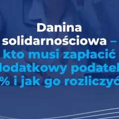 Danina solidarnościowa – kto musi zapłacić dodatkowy podatek 4% i jak go rozliczyć?
