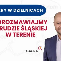 Spacery po dzielnicach Rudy Śląskiej. Porozmawiajmy o Rudzie Śląskiej w terenie.
