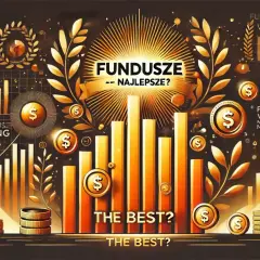 Fundusze inwestycyjne: Jak wybrać najlepszy? Poradnik 2024