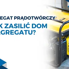 Agregat prądotwórczy. Dowiedz się, jak podłączyć agregat prądotwórczy do instalacji domowej, aby zapewnić zasilanie w razie awarii.