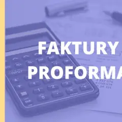 Faktura proforma: Co to jest i kiedy jej używać? Poradnik eksperta