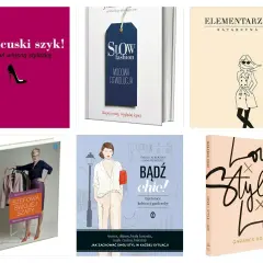 Książki o modzie: "Francuski szyk!", "Slow fashion", "Elementarz stylu", "Szewowa swojej szafy", "Bądź chic!" i "Love Style Life".
