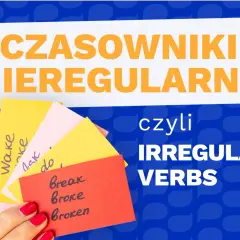 Kolorowe karteczki z przykładami czasowników nieregularnych: speak, wake, ask, do, break, broke, broken. Tytuł: CZASOWNIKI NIEREGULARNE czyli IRREGULAR VERBS.