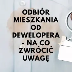 Jak odebrać mieszkanie od dewelopera i uniknąć kosztownych usterek