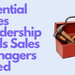 Essential sales leadership skills for managers, like tools in a toolbox, are crucial for success.