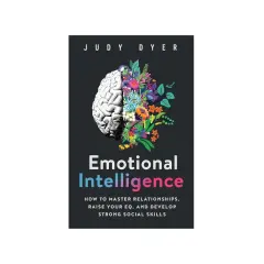 Book cover: "Emotional Intelligence" by Judy Dyer. A brain split in half, one side anatomical, the other blooming with colorful flowers, symbolizing the growth of relational capacity.