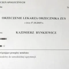 Orzeczenie lekarskie ZUS dla Pana Kazimierza Rynkiewicza, stwierdzające, że jest Pan niezdolny do samodzielnej egzystencji.