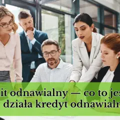 Zespół analizuje limit odnawialny, omawiając jego działanie i spłatę.