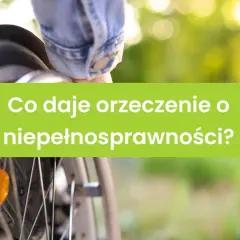 Orzeczenie o niepełnosprawności otwiera drzwi do wsparcia i ułatwień. Poznaj, co daje orzeczenie o niepełnosprawności.