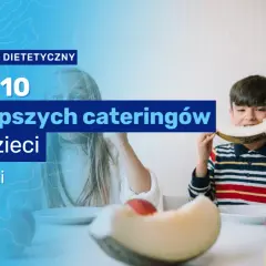 Catering dietetyczny dla dzieci: wybierz zdrowie i wygodę bez ryzyka!
