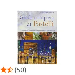 Copertina di "Guida completa ai Pastelli", con immagini che mostrano tecniche e un paesaggio notturno parigino, tutto reso con splendidi colori a pastello.