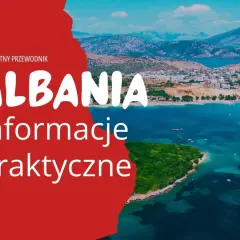 Kompletny przewodnik po Albanii. Czy do Albanii potrzebny jest paszport? Praktyczne informacje o podróży.
